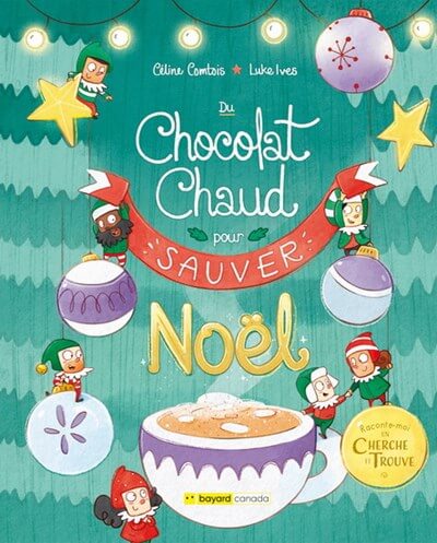 Du chocolat chaud pour sauver Noël - Bayard Canada