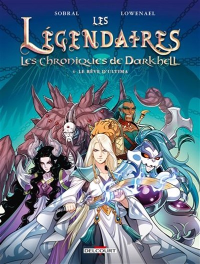 Les légendaires, les chroniques de Darkhell T4, le rêve d'Ultima - Delcourt