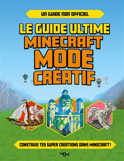 Le guide ultime Minecraft mode créatif 404 éditions