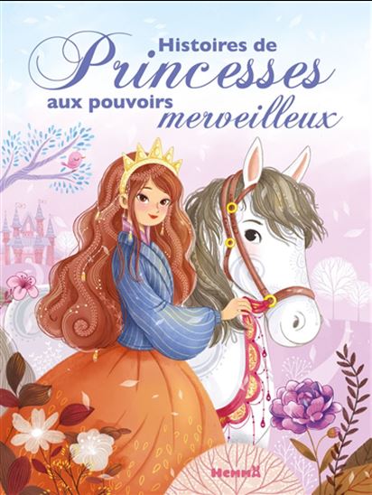 Histoires de princesses aux pouvoirs merveilleux - Hemma