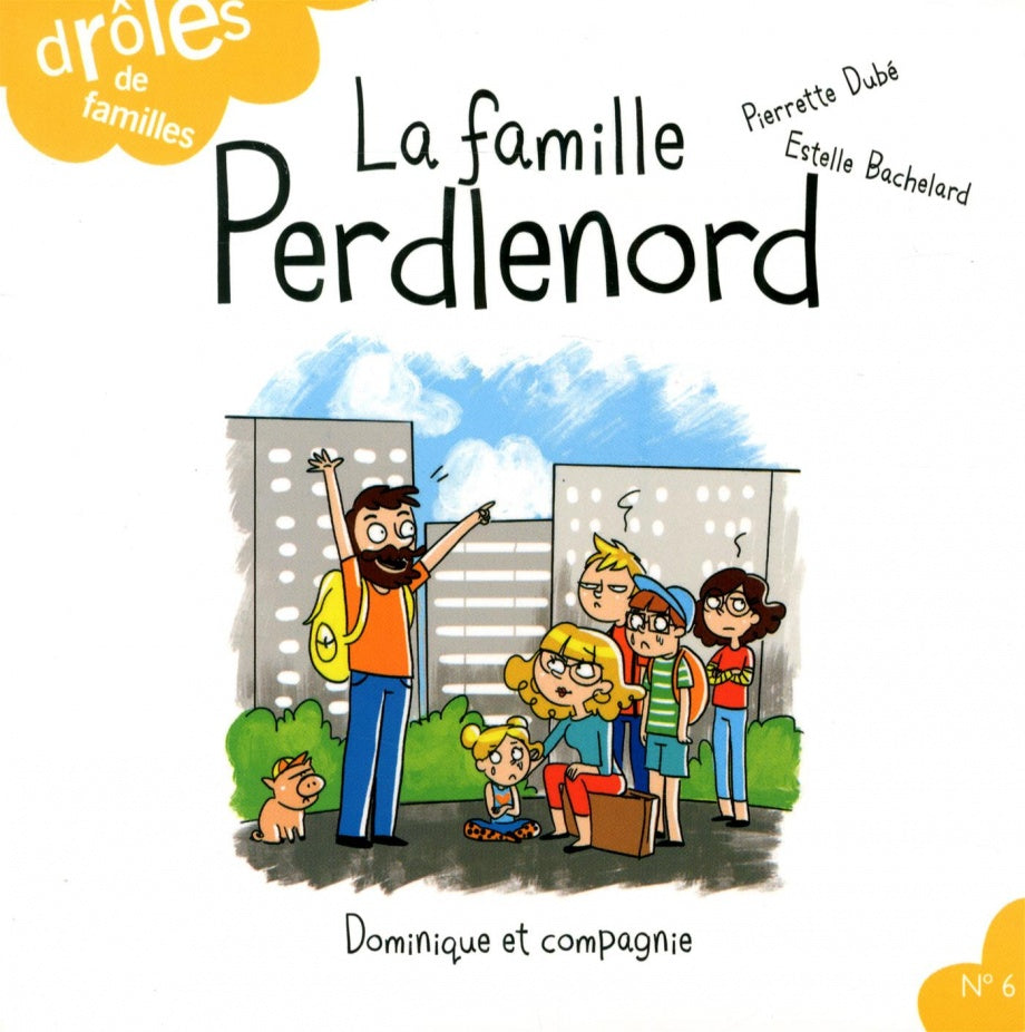 Drôles de famille # 6 : La famille Perdlenord, Dominique et Compagnie