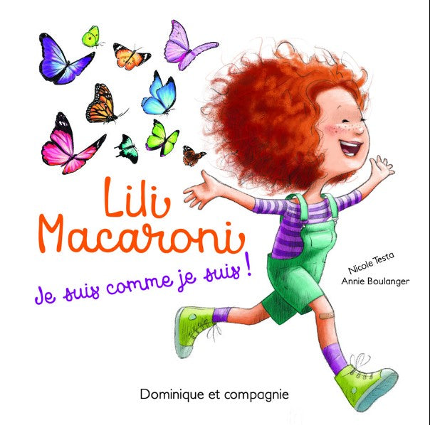 Lili macaroni : je suis comme je suis ! édition spéciale - DOMINIQUE & COMPAGNIE