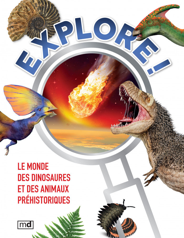 Explore! Le monde des dinosaures et des animaux préhistoriques