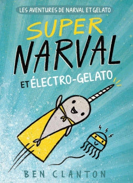 Super Narval et Électro Gelato Les aventures de Narval et Gelato T2