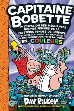 Capitaine Bobette et l'invasion des méchantes bonnes femmes de la cafétéria... en couleurs