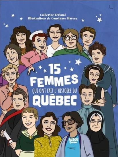 15 femmes qui ont fait l'histoire du Québec