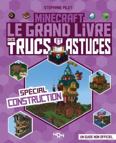Minecraft Le grand livre des trucs et astuces Spécial construction